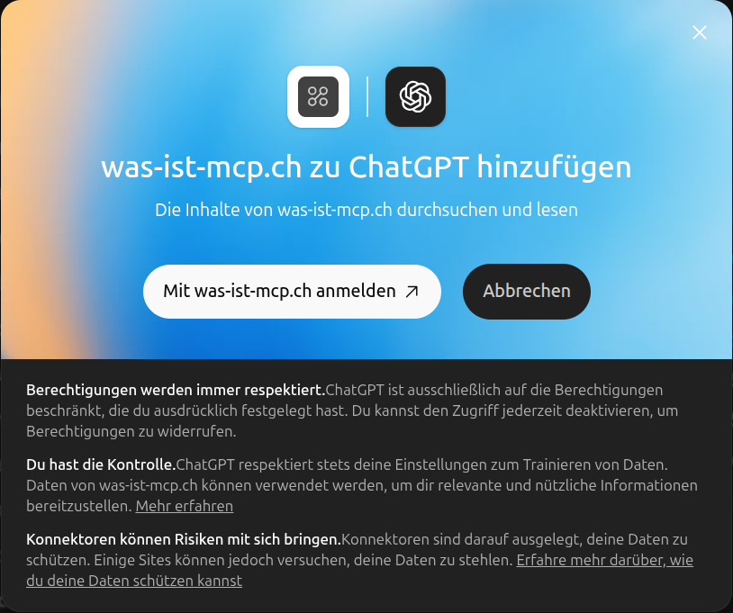 Das Fenster was-ist-mcp.ch zu ChatGPT hinzufügen mit dem Knopf Mit was-ist-mcp.ch anmelden und dem Knopf Abbrechen, darunter drei Hinweise zu Berechtigungen, Kontrolle und Risiken.