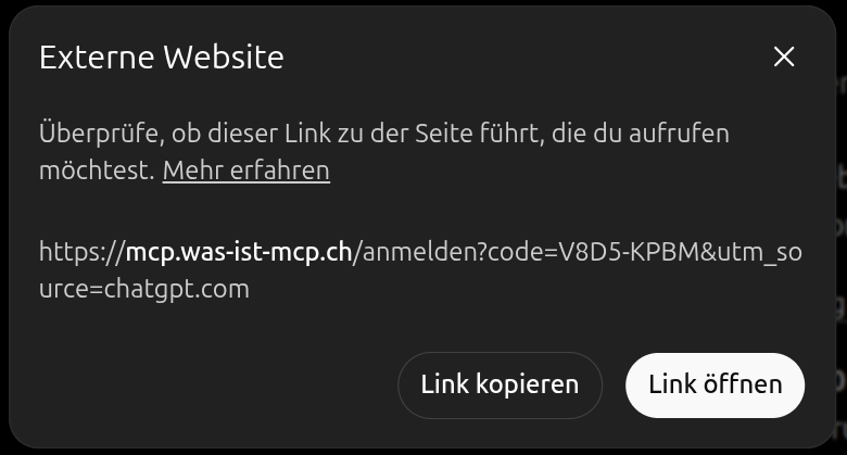 Das Fenster Externe Website in ChatGPT mit der Adresse https://mcp.was-ist-mcp.ch/anmelden?code= und einem Code, darunter die Knöpfe Link kopieren und Link öffnen.