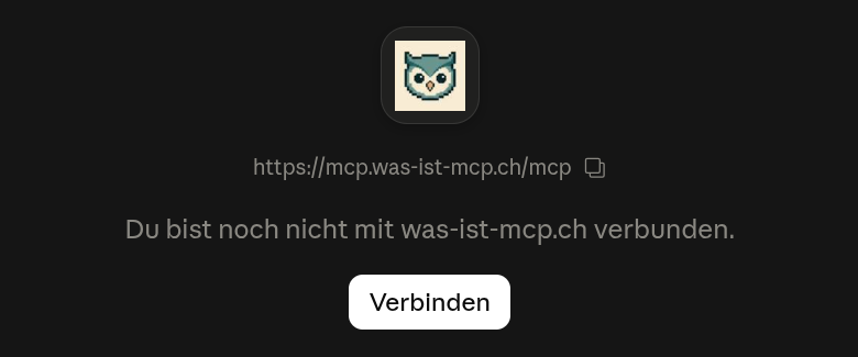 Die Detailansicht der neuen Verbindung mit dem Eulen-Symbol, der Adresse https://mcp.was-ist-mcp.ch/mcp, dem Satz Du bist noch nicht mit was-ist-mcp.ch verbunden und dem Knopf Verbinden.